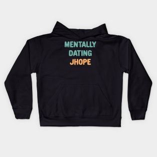 Mentally dating BTS Jhope typography Kids Hoodie